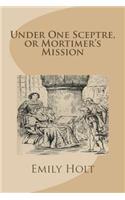 Under One Sceptre, or Mortimer's Mission