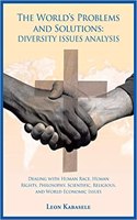 The World's Problems and Solutions: Diversity Issues Analysis: Dealing with Human Race, Human Rights, Philosophy, Scientific, Religious, and World Eco(English)