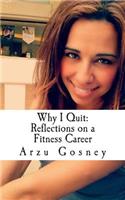 Why I Quit: Reflections on a Fitness Career(Fitness Journey)