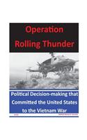 Operation Rolling Thunder: Political Decision-making that Committed the United States to the Vietnam War(English)