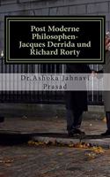 Post Moderne Philosophen-Jacques Derrida und Richard Rorty