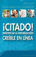 ¡Citado!: Identificar La Información Creíble En Línea (Cited! Identifying Credible Information Online)
