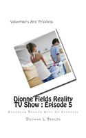 Dionne Fields Reality TV Show: Episode 5: Honoring Random Acts Of Kindness