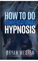 How To Do Conversational Hypnosis: (English)