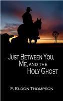 Just Between You, Me and the Holy Ghost