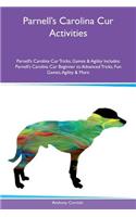 Parnell's Carolina Cur Activities Parnell's Carolina Cur Tricks, Games & Agility Includes: Parnell's Carolina Cur Beginner to Advanced Tricks, Fun Games, Agility & More