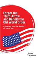 Forget the Third Arrow and Behold the Old World Order