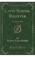 Latin School Register, Vol. 11: December, 1891 (Classic Reprint)