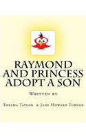 Raymond and Princess Adopt A Son