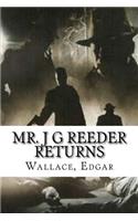 Mr. J G Reeder Returns