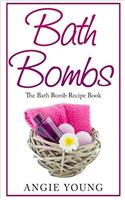 Bath Bombs: The Bath Bomb Recipe Book