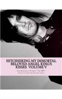 Hitchhiking My Immortal Beloved Angel King's Kisses Volume V