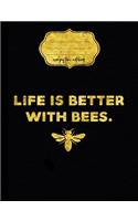 Life is Better With Bees Composition Notebook