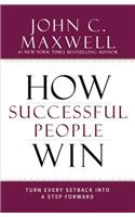 How Successful People Win: Turn Every Setback Into a Step Forward(Successful People)