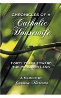 Chronicles of a Catholic Housewife: Forty Years Toward the Promised Land