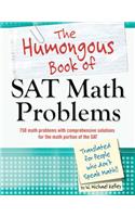 The Humongous Book of SAT Math Problems: 750 Math Problems with Comprehensive Solutions for the Math Portion of the SAT