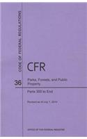 Code of Federal Regulations Title 36, Parks, Forests and Public Property, Parts 300-End, 2014