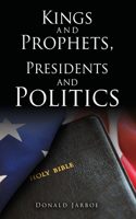 Kings and Prophets, Presidents and Politics