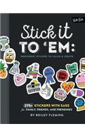 Stick it to 'Em: Playful Stickers to Color & Create: 275+ Stickers with Sass for Family, Friends, and Frenemies