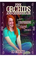 Pink Orchids & Cheeseheads (The Further Confessions of April Grace)