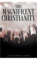 This Magnificent Christianity