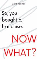 So, You Bought a Franchise. Now What?