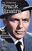 The Delaplaine Frank Sinatra - His Essential Quotations