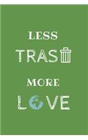 Less Trash More Love Journal GREEN