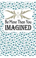 Be More Than You Imagined