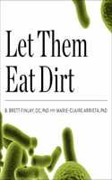 Let Them Eat Dirt