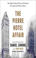 Pierre Hotel Affair Lib/E: How Eight Gentleman Thieves Orchestrated the Largest Jewel Heist in History