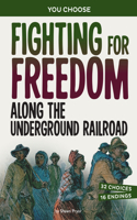 Fighting for Freedom Along the Underground Railroad