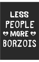 Less People More Borzois: Lined Journal, 120 Pages, 6 x 9, Funny Borzoi Gift Idea, Black Matte Finish (Less People More Borzois Journal)