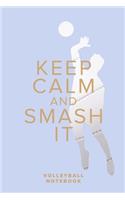 Keep Calm And Smash It - Volleyball Notebook: Blank College Ruled Gift Journal For Notes