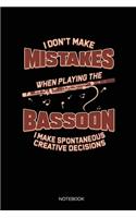 I Don't Make Mistakes When Playing The Bassoon I Make Spontaneous Creative Decisions