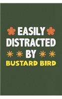 Easily Distracted By Bustard Bird: A Nice Gift Idea For Bustard Bird Lovers Funny Gifts Journal Lined Notebook 6x9 120 Pages