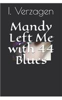 Mandy Left Me with 44 Blues