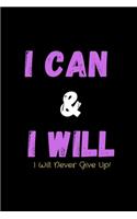 I Can & I Will - I Will Never Give Up!