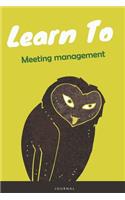 Learn To Meeting management Journal: Lined Notebook / Journal Gift, 120 Pages, 6x9, Soft Cover, Matte Finish