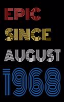 Epic Since August 1968 Notebook Birthday Gift For Women/Men/Boss/Coworkers/Colleagues/Students/Friends.