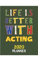 Life Is Better With Acting 2020 Planner