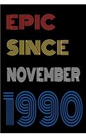 Epic Since November 1990 Notebook Birthday Gift For Women/Men/Boss/Coworkers/Colleagues/Students/Friends.