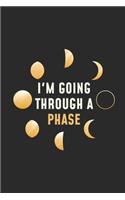 I'm Going Through Phase