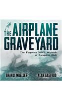 The Airplane Graveyard: The Forgotten WWII Warbirds of Kwajalein Atoll