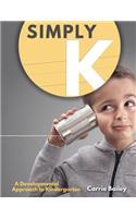 Simply K: A Developmental Approach to Kindergarten
