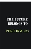 The Future belongs to Performers