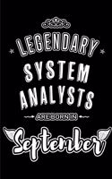 Legendary System Analysts are born in September: Blank Lined System Analyst Journal Notebooks Diary as Appreciation, Birthday, Welcome, Farewell, Thank You, Christmas, Graduation gifts. for workers