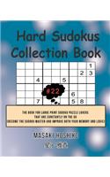 Hard Sudokus Collection Book #22: The Book For Large Print Sudoku Puzzle Lovers That Are Constantly On The Go (Become The Sudoku Master And Improve Both Your Memory And Logic)