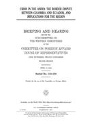 Crisis in the Andes: the border dispute between Colombia and Ecuador, and implications for the region