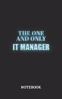 The One And Only IT Manager Notebook: 6x9 inches - 110 ruled, lined pages - Greatest Passionate working Job Journal - Gift, Present Idea